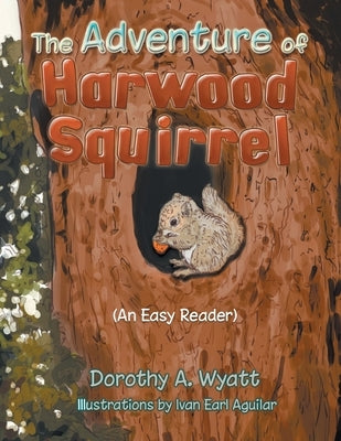 The Adventure of Harwood Squirrel by Wyatt, Dorothy a.