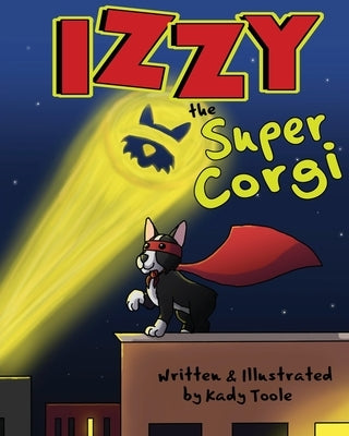 Izzy the Super Corgi by Toole, Kady