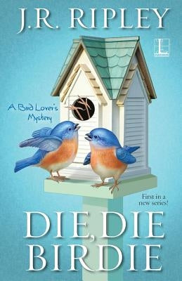 Die, Die Birdie by Ripley, J. R.