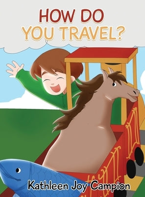 How Do You Travel? by Campion, Kathleen Joy