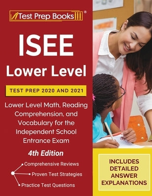 ISEE Lower Level Test Prep 2020 and 2021: Lower Level Math, Reading Comprehension, and Vocabulary for the Independent School Entrance Exam [4th Editio by Tpb Publishing