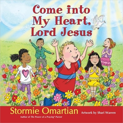 Come Into My Heart, Lord Jesus by Omartian, Stormie
