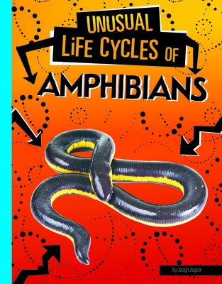 Unusual Life Cycles of Amphibians by Jaycox, Jaclyn