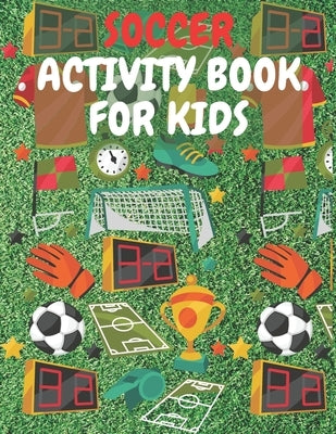 Soccer Activity Book For Kids: Perfect Gift For Soccer Fan Aged 6-12 by Baller, Golden