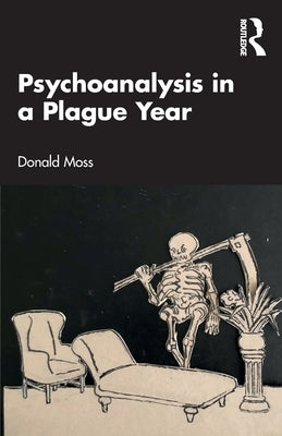 Psychoanalysis in a Plague Year by Moss, Donald