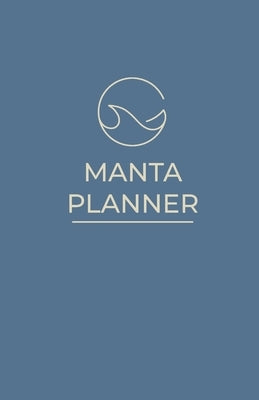 Manta Planner: A medical planner for cancer patients, survivors, and caregivers by Daswani, Samira