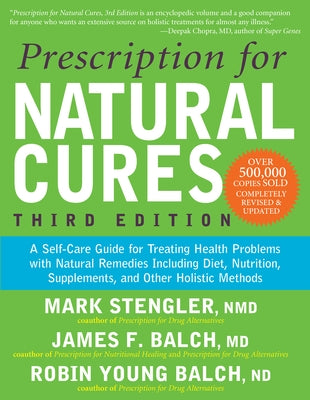 Prescription for Natural Cures (Third Edition): A Self-Care Guide for Treating Health Problems with Natural Remedies Including Diet, Nutrition, Supple by Balch, James F.