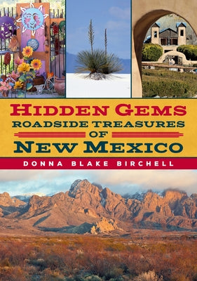 Hidden Gems: Roadside Treasures of New Mexico by Birchell, Donna Blake