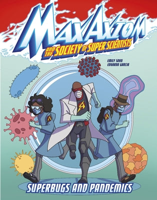 Superbugs and Pandemics: A Max Axiom Super Scientist Adventure by Sohn, Emily