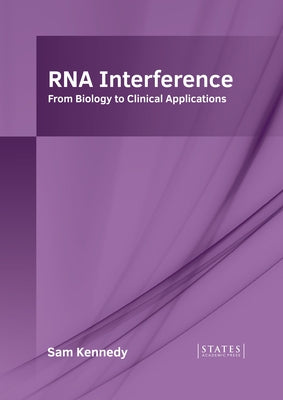 RNA Interference: From Biology to Clinical Applications by Kennedy, Sam