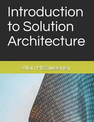 Introduction to Solution Architecture by McSweeney, Alan