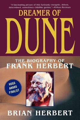 Dreamer of Dune: The Biography of Frank Herbert by Herbert, Brian