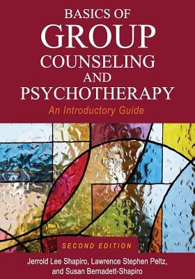 Basics of Group Counseling and Psychotherapy: An Introductory Guide by Shapiro, Jerrold Lee