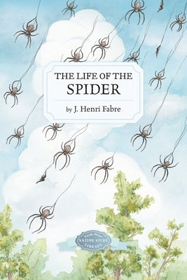 The Life of the Spider by Fabre, J. Henri