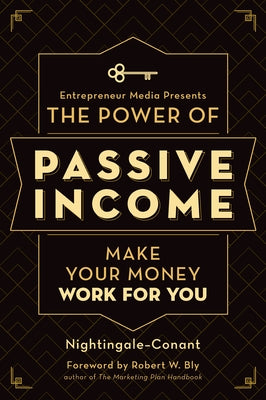 The Power of Passive Income: Make Your Money Work for You by Nightingale-Conant