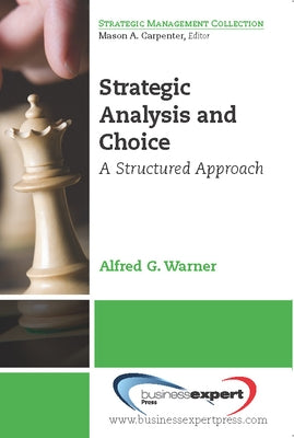 Strategic Analysis and Choice: A Structured Approach by Warner, Alfred G.