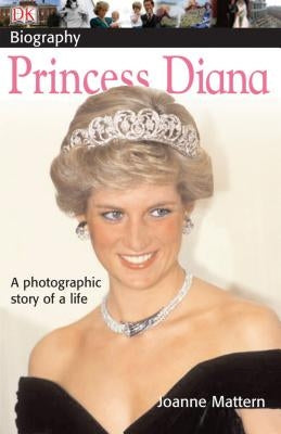 DK Biography: Princess Diana: A Photographic Story of a Life by DK