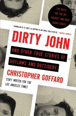 Dirty John and Other True Stories of Outlaws and Outsiders by Goffard, Christopher