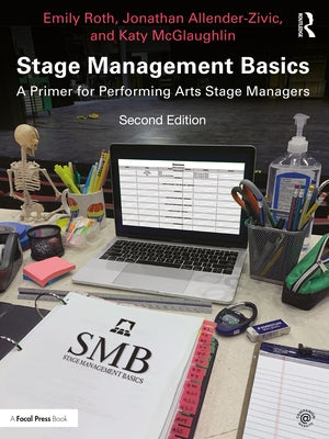 Stage Management Basics: A Primer for Performing Arts Stage Managers by Roth, Emily