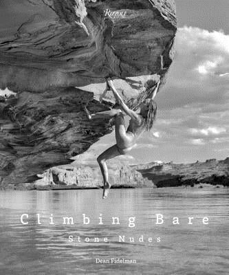Stone Nudes: Climbing Bare by Fidelman, Dean