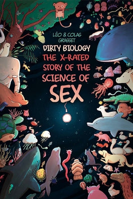 Dirty Biology: The X-Rated Story of Sex by Grasset, Leo