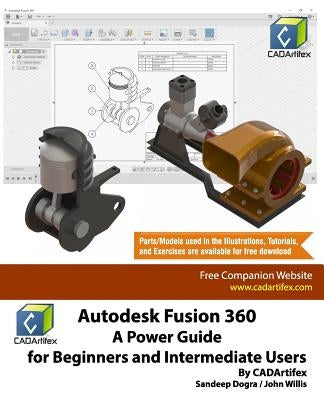 Autodesk Fusion 360: A Power Guide for Beginners and Intermediate Users by Willis, John