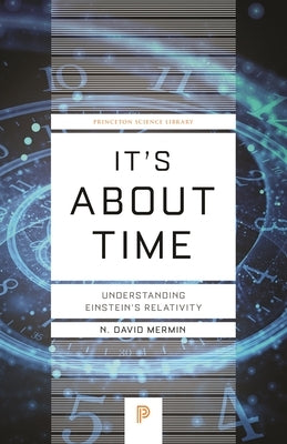 It's about Time: Understanding Einstein's Relativity by Mermin, N. David