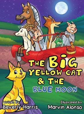 The Big Yellow Cat and the Blue Moon: A Funny Read Aloud Bedtime Rhyme book. Written for children ages 2-7. by Harris, Beverly