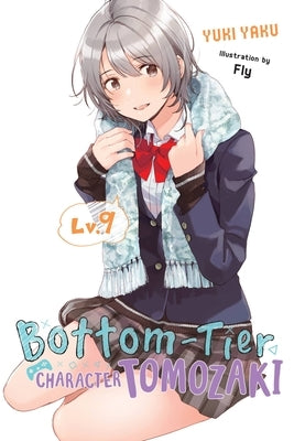 Bottom-Tier Character Tomozaki, Vol. 9 (Light Novel) by Yaku, Yuki