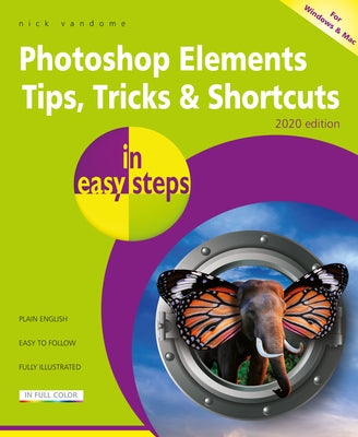 Photoshop Elements Tips, Tricks & Shortcuts in Easy Steps: 2020 Edition by Vandome, Nick