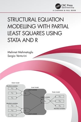 Structural Equation Modelling with Partial Least Squares Using Stata and R by Mehmetoglu, Mehmet