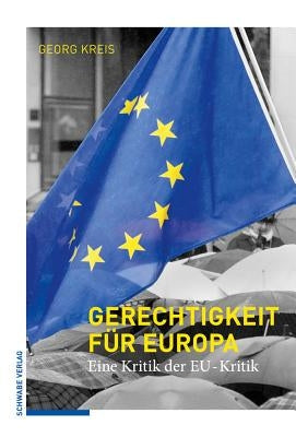 Gerechtigkeit Fur Europa: Eine Kritik Der Eu-Kritik by Kreis, Georg