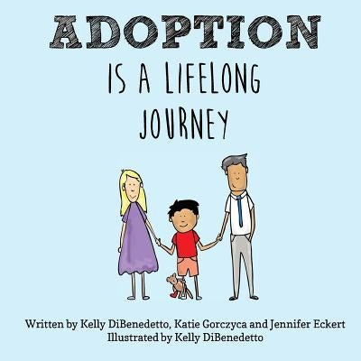 Adoption Is a Lifelong Journey by Gorczyca, Katie
