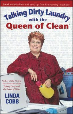 Talking Dirty Laundry with the Queen of Clean by Cobb, Linda