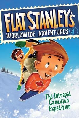 Flat Stanley's Worldwide Adventures #4: The Intrepid Canadian Expedition by Brown, Jeff