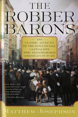 The Robber Barons by Josephson, Matthew