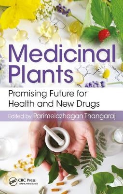 Medicinal Plants: Promising Future for Health and New Drugs by Thangaraj, Parimelazhagan
