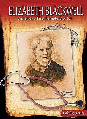 Elizabeth Blackwell: America's First Female Doctor by Somervill, Barbara A.