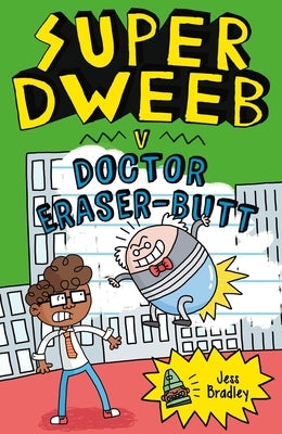 Super Dweeb V. Doctor Eraser-Butt by Bradley, Jess