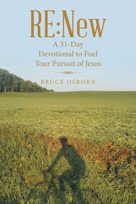 Re: New: A 31-Day Devotional to Fuel Your Pursuit of Jesus by Osborn, Bruce