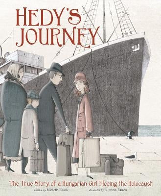 Hedy's Journey: The True Story of a Hungarian Girl Fleeing the Holocaust by Bisson, Michelle