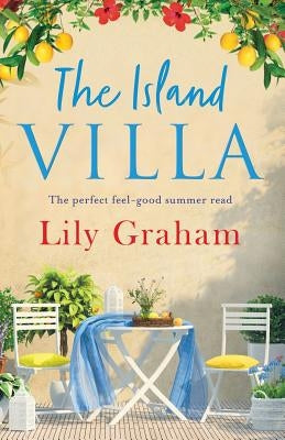 The Island Villa: The perfect feel good summer read by Graham, Lily