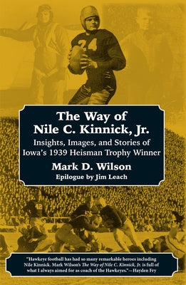 The Way of Nile C. Kinnick Jr. by Wilson, Mark D.