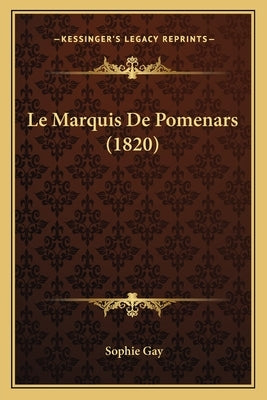 Le Marquis De Pomenars (1820) by Gay, Sophie