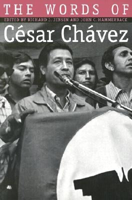 The Words of César Chávez by Jensen, Richard J.