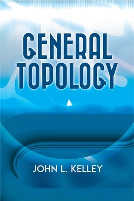 General Topology by Kelley, John L.