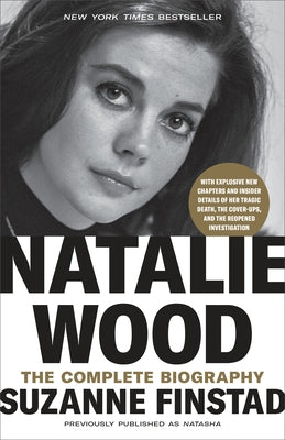 Natalie Wood: The Complete Biography by Finstad, Suzanne