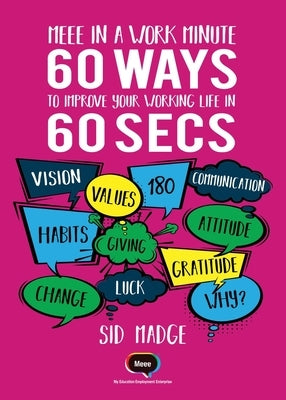 Meee In A Work Minute - 60 Ways Yo Improve Your Working Life In 60 Seconds by Madge, Sid