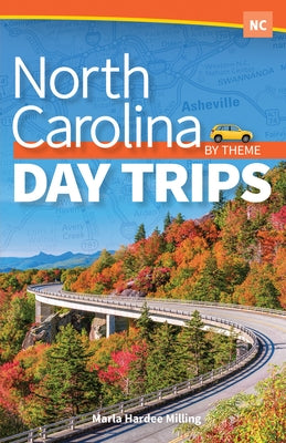 North Carolina Day Trips by Theme by Milling, Marla Hardee