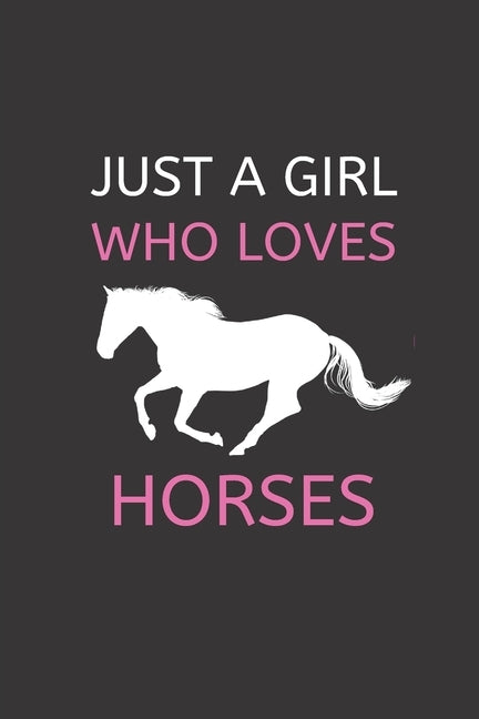 Just a Girl Who Loves Horses: 120 Pages, 6 x 9 size by Member, Gold